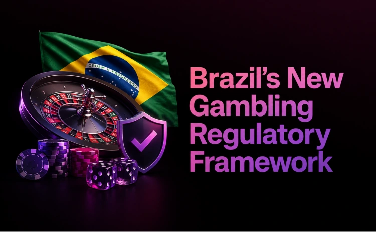 Brazil’s New Gambling Regulatory Framework
